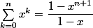 \sum_{k=0}^n x^k = \dfrac{1-x^{n+1}}{1-x}